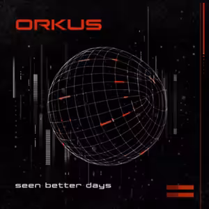 Orkus - Seen better days (NOW ON BANDCAMP)
