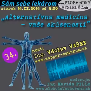 Sám sebe lekárom 34 - 2016-02-16 “Alternatívna medicína – vaše skúsenosti”