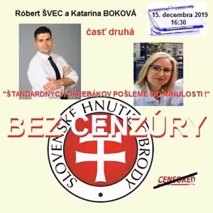Bez cenzúry 151 - 2019-12-15 „ŠTANDARDNÝCH DAREBÁKOV POŠLEME DO MINULOSTI“ časť druhá