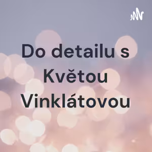 Do detailu s Květou Vinklátovou