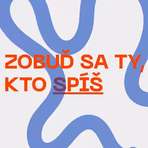Zobuď sa ty, kto spíš | 13.7.2025