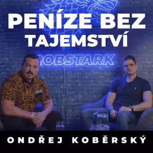Podcast RobStark #3 Peníze bez tajemství (Ondřej Koběrský)