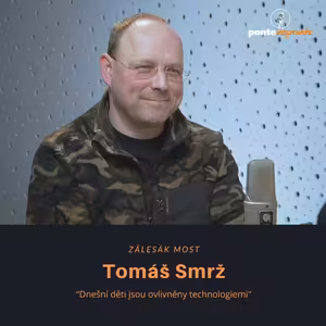 Tomáš Smrž – Zálesák Most: Dnešní děti jsou ovlivněny technologiemi