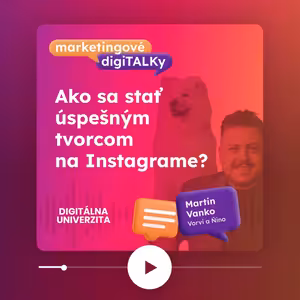 Ako sa stať úspešným tvorcom na Instagrame (Martin Vanko - Vorvi a Ňino) - Marketingové digiTALKy