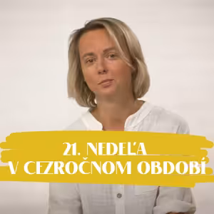 NEDEĽA UŽ V SOBOTU | Mária Škovierová | 21. nedeľa v Cezročnom období