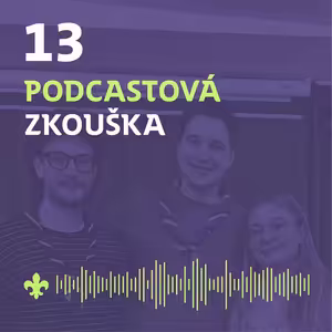 13 ŽIVÁK: Skauting a podcasting: Musíme jen poslouchat? | Podcastová zkouška