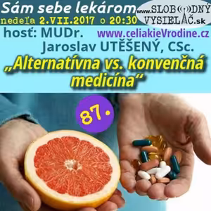 Sám sebe lekárom 87 - 2017-07-02 Alternatívna vs. konvenčná medicína
