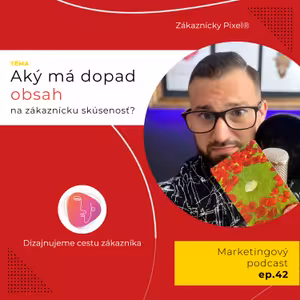 Obsah a jeho význam pri nakupovaní | Zákaznícky Pixel | ep.42