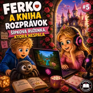 🥀 Šípková Ruženka, ktorá nespala - Ferko a Kniha rozprávok #5