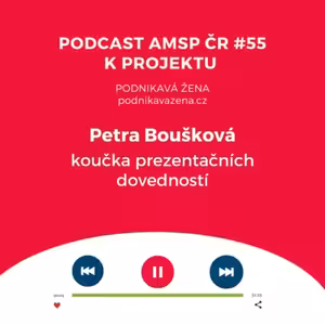Podcast #55: Petra Boušková, koučka prezentačních dovedností