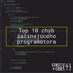 Ep. 32 – Top 10 chýb začínajúceho programátora