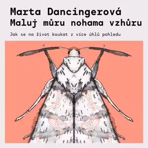 Marta Dancingerová – Maluj můru nohama vzhůru | Recenze novely a pohled na současnou českou literaturu