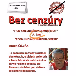 Bez cenzúry 185 - 2021-10-10 „FICO AKO SOCIÁLNY DEMO(S)KRAT“ ČASŤ TRETIA „ROZBUJNELÁ OLIGARCHIA SMERU“