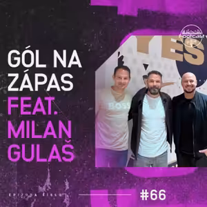 FOOTCAST #66 | Gól na zápas feat. Milan Gulaš