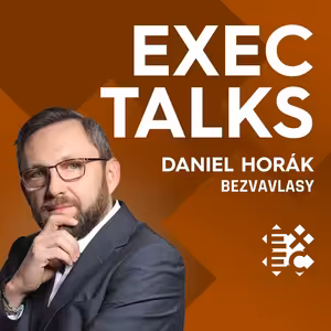 #31 EXEC Talks: Daniel Horák (CEO, Bezvavlasy) – Specifická akvizice, široké portfolio služeb a konsolidace ERP