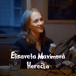 Backstage Talks | #10 Elizaveta Maximová - Herečka