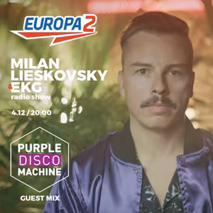 EKG & Milan Lieskovsky 07 Radioshow / Purple Disco Machine Special Guest / Europa 2 Radio