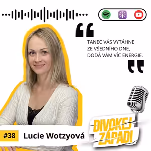 #38 Lucie Wotzyová: Tanec vás vytáhne ze všedního dne, dodá vám více energie