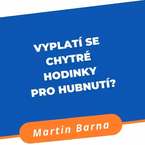 Podcast - Vyplatí se chytré hodinky pro hubnutí?