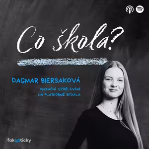 CŠ #49 Dagmar Biersaková z projektu Skoala: Finanční vzdělávání je třeba výpočet ceny elektřiny ve fyzice nebo čtení smluv v češtině