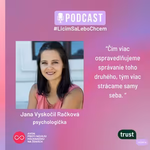 1.#LicimSaLeboChcem: „Rozhovor s Janou Vyskočil Račkovou: Ospravedlňovaním druhých strácame samy seba“