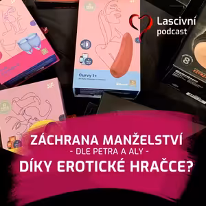137 - Záchrana manželství díky erotické hračce? Dotaz z PORADNY