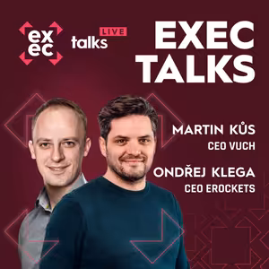 #45 exec talks live: Ondřej Klega (CEO, eRockets) & Martin Kůs (CEO, Vuch) – Škálování s podporou investora, fokus na produkt a expanze