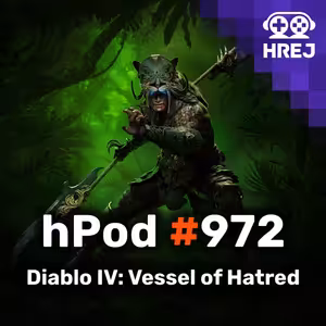 hPod #972 - Diablo IV: Vessel of Hatred