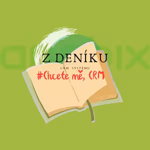Z deniku CRM systemu: Chcete mě, CRM