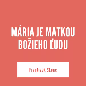 MÁRIA JE MATKOU BOŽIEHO ĽUDU | 09. júna 2025