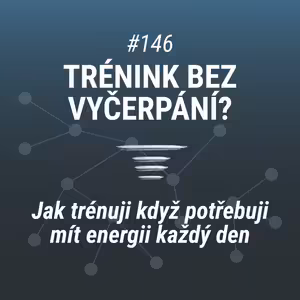 Jak trénuji, když potřebuji mít energii každý den