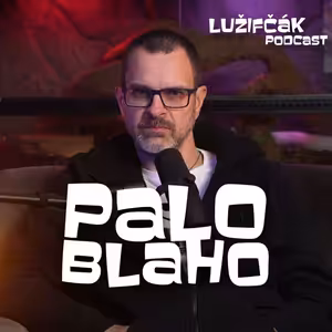 Lužifčák #239 Palo Blaho - Keď som žongloval, ľudia ma milovali