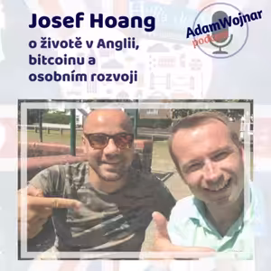 Bitcoin, osobní rozvoj a život v Anglii s Josefem Hoangem