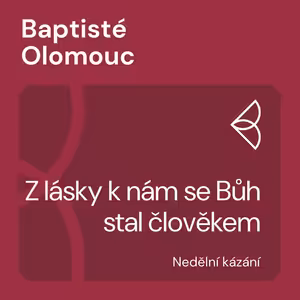 Z lásky k nám se Bůh stal člověkem (3.12.2023)