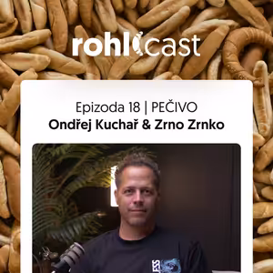 #18 - Pečivo | Ondřej Kuchař & Zrno Zrnko