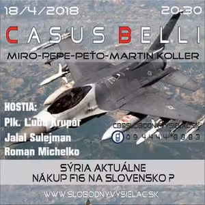 Casus belli 39 - 2018-04-18 Sýria aktuálne a nákup lietadiel F16 na Slovensko?