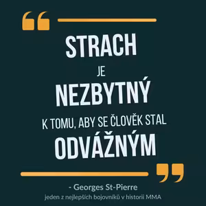 #74 STRACH vytváří ODVAHU: Lekce legendy MMA (Georges St-Pierre, Sezóna III., Epizoda 6)