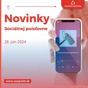 Novinky Sociálnej poisťovne, 28. jún 2024