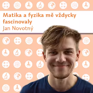 Jan Novotný: Matika a fyzika mě vždy fascinovaly