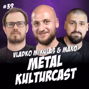 Kulturcast #39 - Metal - Hostia: Vladimír Mikuláš, Matej "Mako" Makovický