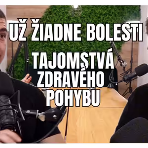 Odhalené: Ako sa Navždy Zbaviť Bolestí a Zlepšiť Pohybový Aparát | Martin Thám Podcast