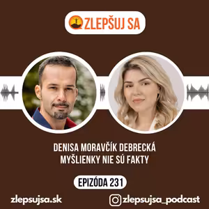 231. Denisa Moravčík Debrecká: Myšlienky nie sú fakty
