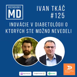 #125 Ivan Tkáč - Inovácie v diabetológii o ktorých ste možno nevedeli