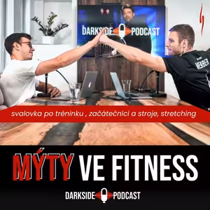 NEJČASTĚJŠÍ FITNESS MÝTY VE CVIČENÍ (svalovka po tréninku, pasivní stretching, začátečníci a stroje) I DARK SIDE PODCAST