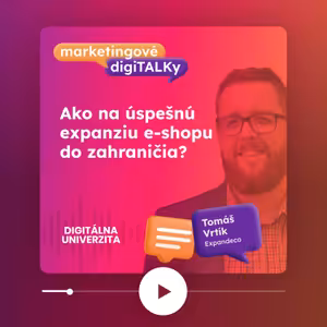 Ako na úspešnú expanziu e-shopu do zahraničia (Tomáš Vrtík) - Marketingové digiTALKy