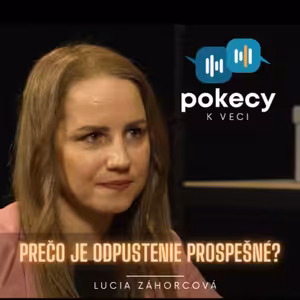 #13 PREČO JE ODPUSTENIE PROSPEŠNÉ? (LUCIA ZÁHORCOVÁ) • POKECY K VECI