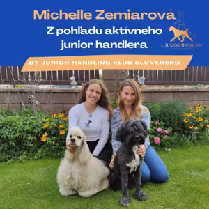 Michelle Zemiarová- Z pohľadu aktívneho junior handlera