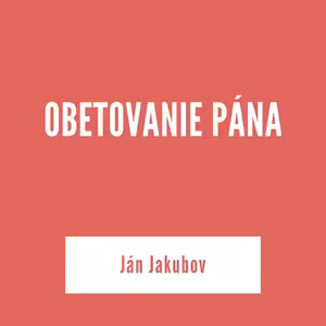 OBETOVANIE PÁNA | Ján Jakubov