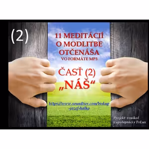 Druhá meditácia o modlitbe Otčenáša: “NÁŠ”.