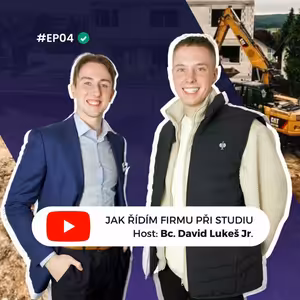 #4 David Lukeš: JAK ŘÍDÍM STAVEBNÍ FIRMU PŘI STUDIU